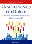 Claves de la vida en el futuro ¿Cómo será el mundo dentro de unas décadas? Horizonte 2050