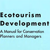 Ecotourism Development: A Manual for Conservation Planners and Managers