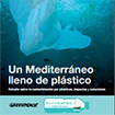 Un Mediterráneo lleno de plástico. Estudio sobre la contaminación por plásticos, impactos y soluciones