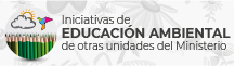 Iniciativas de Educación Ambiental de otras unidades del Ministerio