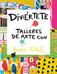 Portada Diviértete. Talleres de arte con Hervé Tullet
