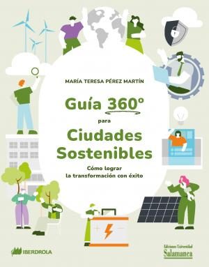 Guía 360º para Ciudades Sostenibles:  Cómo lograr la transformación con éxito
