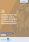 Portada ¿Cómo cubrir las noticias sobre cambio climático sin promover la desinformación?