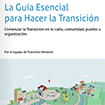 La guía esencial para hacer la transición. Comenzar la Transición en tu calle, comunidad, pueblo u organización