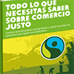 Todo lo que necesitas saber sobre el Comercio Justo