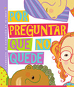 Por preguntar que no quede