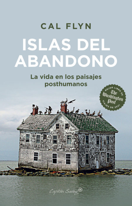 Islas del abandono : la vida en los paisajes posthumanos