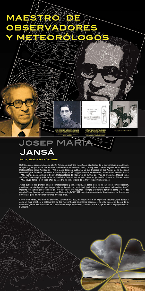 Panel 19- Josep María Jansá, doctor en ciencias físicas y meteorólogo, nació en Reus (Tarragona) el año 1901, es reconocido como el más fecundo y prolífico científico y divulgador de la meteorología española de la época, y en particular del estudio atmosférico del Mediterráneo.