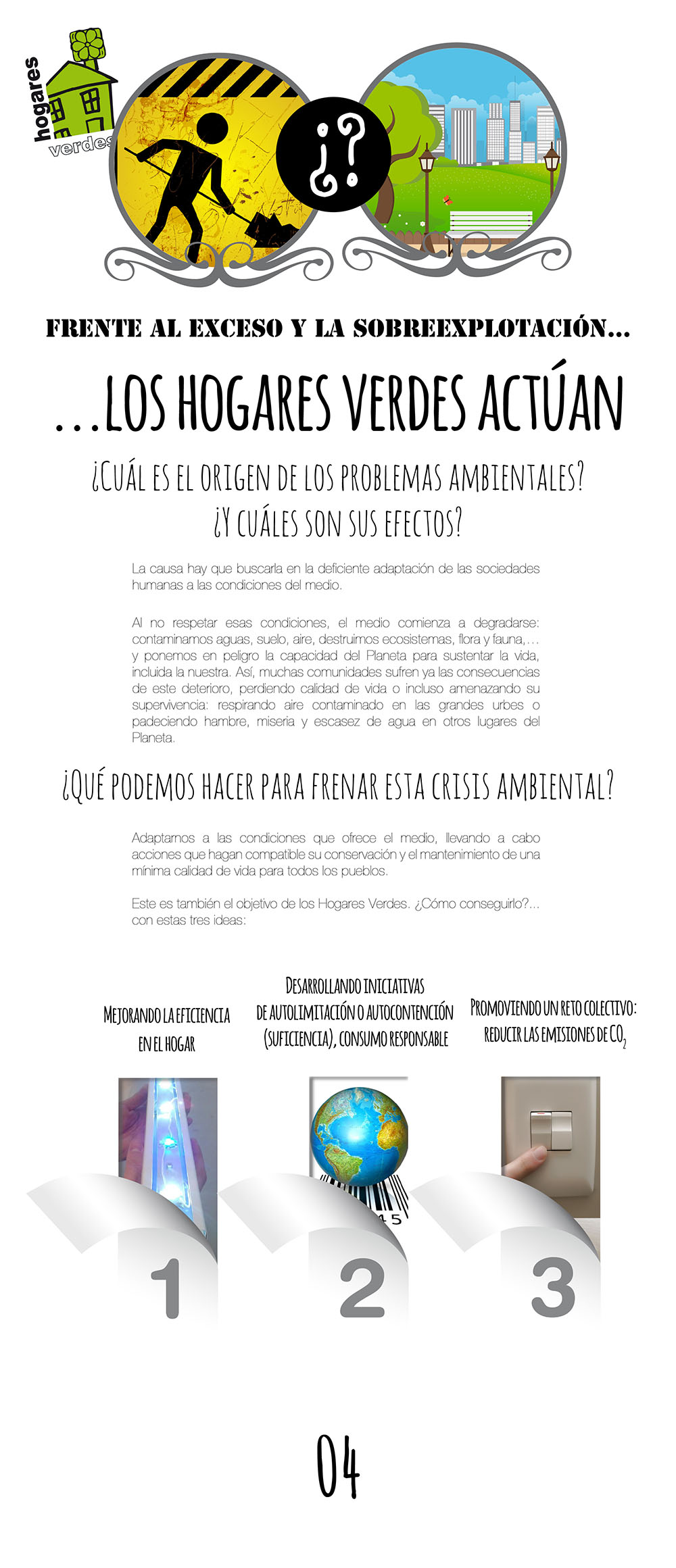 Panel 5 de la exposición Programa Hogares Verdes: Frente al exceso y la sobrexplotación... los Hogares Verdes actúan. Sólo el conocimiento de los problemas nos permite hacerles frente y encontrar soluciones. Desde Hogares Verdes se dan claves para actuar que, asumidas por millones de personas, producen un cambio en la vida real.