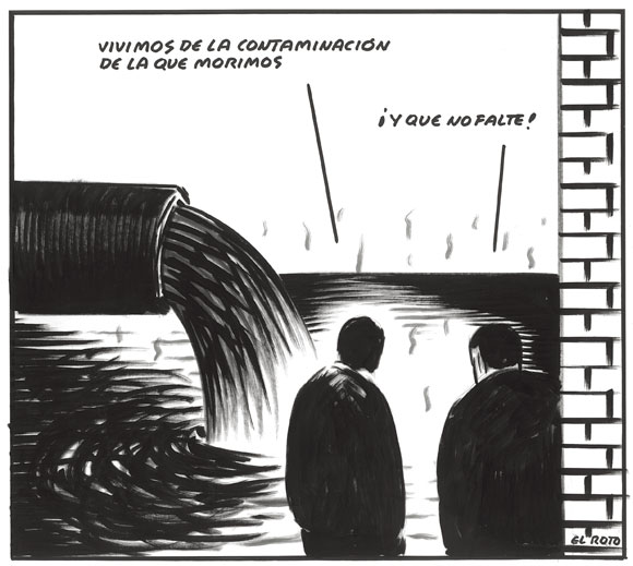 Dos hombres al lado de un desagüe, uno dice: "vivimos de la contaminación de la que morimos", el otro responde "y que no falte"