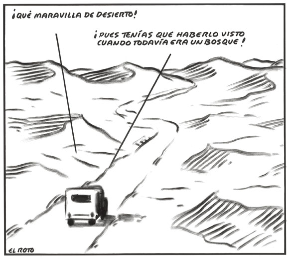 Coche circulando por un desierto, y se lee: "¡qué maravilla de desierto!" y respuesta "¡pues tenías que haberlo visto cuando todavía era un bosque!"