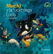 Mucki y la luciérnaga Lucía