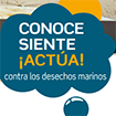 Conoce siente ¡actúa! contra los desechos marinos