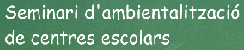 Seminari d'ambientalització de centres escolars (SACE)