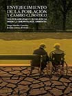 Envejecimiento de la población y cambio climático. Vulnerabilidad y resiliencia desde la gerontología ambiental