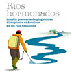 Ríos hormonados. Amplia presencia de plaguicidas disruptores endocrinos en los ríos españoles