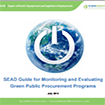 SEAD, Guide for Monitoring and Evaluating Green Public Procurement Programs