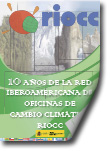 10 años de la Red Iberoamericana de Oficinas de Cambio Climático; NIPO: 280-14-018-4; Depósito Legal: M-2615-2014