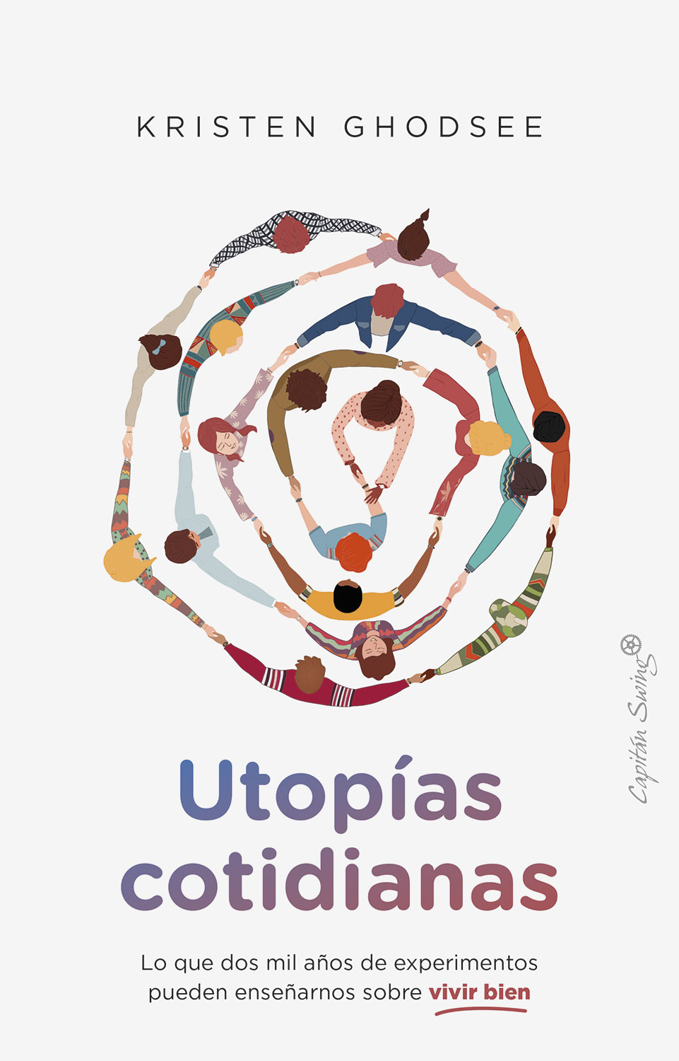 Utopías cotidianas. Lo que dos mil años de experimentos pueden enseñar sobre vivir bien