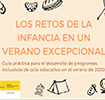 Guía  "Los Retos de la infancia en un verano excepcional. Guía práctica para el desarrollo de programas inclusivos de ocio educativo en el verano de 2020"