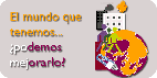 El mundo que tenemos, ¿podemos mejorarlo?