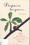 Portada libro Despacio, despacio : 20 razones para ir más lentos por la vida