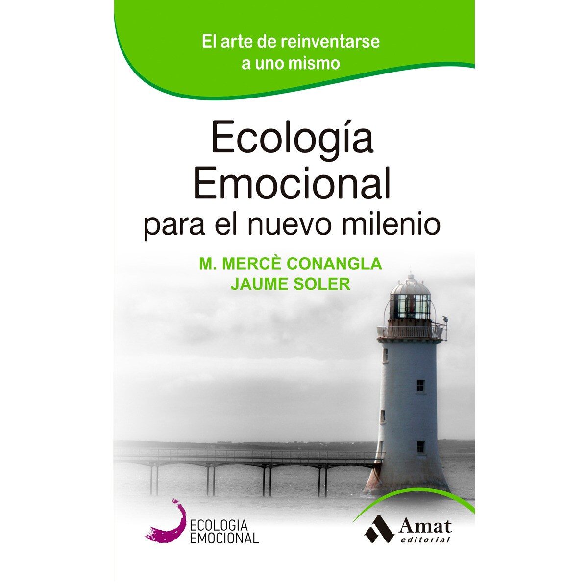 Ecología Emocional para el nuevo milenio: El arte de reinventarse a uno mismo