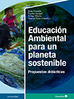 Educación ambiental para un planeta sostenible. Propuestas didácticas