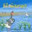 El ganso: Guía de Doñana para niños y adultos listos