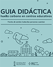 Guía didáctica Huella de Carbono en Centros Educativos