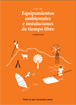 Guía de equipamientos ambientales e instalaciones de tiempo libre