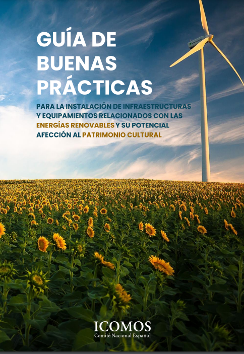Guía de buenas prácticas para la instalación de infraestructuras y equipamientos relacionados con las energías renovables y su potencial afección al patrimonio cultural