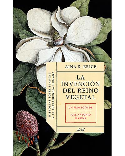 La invención del reino vegetal: Historias sobre plantas y la inteligencia humana