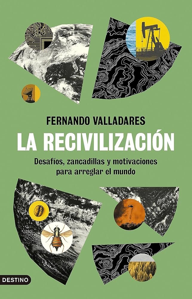 La recivilización. Desafíos, zancadillas y motivaciones para arreglar el mundo