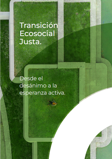 Transición ecosocial justa. Del desanimo a la esperanza activa
