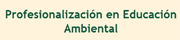 Profesionalización en Educación Ambiental