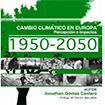Cambio climático en Europa 1950-2050. Percepción e impactos
