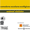 Comedores escolares ecológicos. Material didáctico