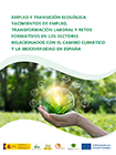 Empleo y Transición Ecológica. Yacimientos de Empleo, Transformación Laboral y Retos Formativos en los Sectores Relacionados con el Cambio Climático y la Biodiversidad en España
