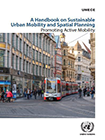A Handbook on Sustainable Urban Mobility and Spatial Planning Promoting Active Mobility