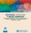 Sociedad, derechos y medio ambiente: estándares internacionales de derechos humanos aplicables al acceso a la información, a la participación pública y al acceso a la justicia