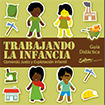 Trabajando la infancia. Comercio Justo y explotación infantil. Guía didáctica