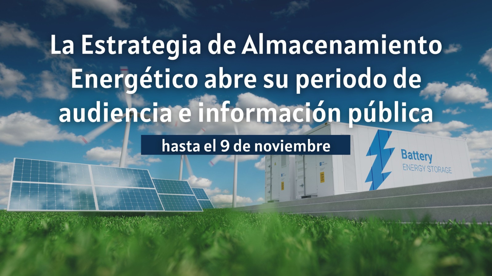 Información pública Estrategia de AlmacenamientoEl MITECO lanza a información pública la Estrategia de Almacenamiento Energético, clave para aportar flexibilidad y estabilidad al sistema en la transición energética