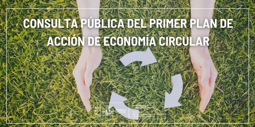 Consulta Publica PAECEl MITECO abre la consulta pública del primer Plan de Acción de Economía Circular