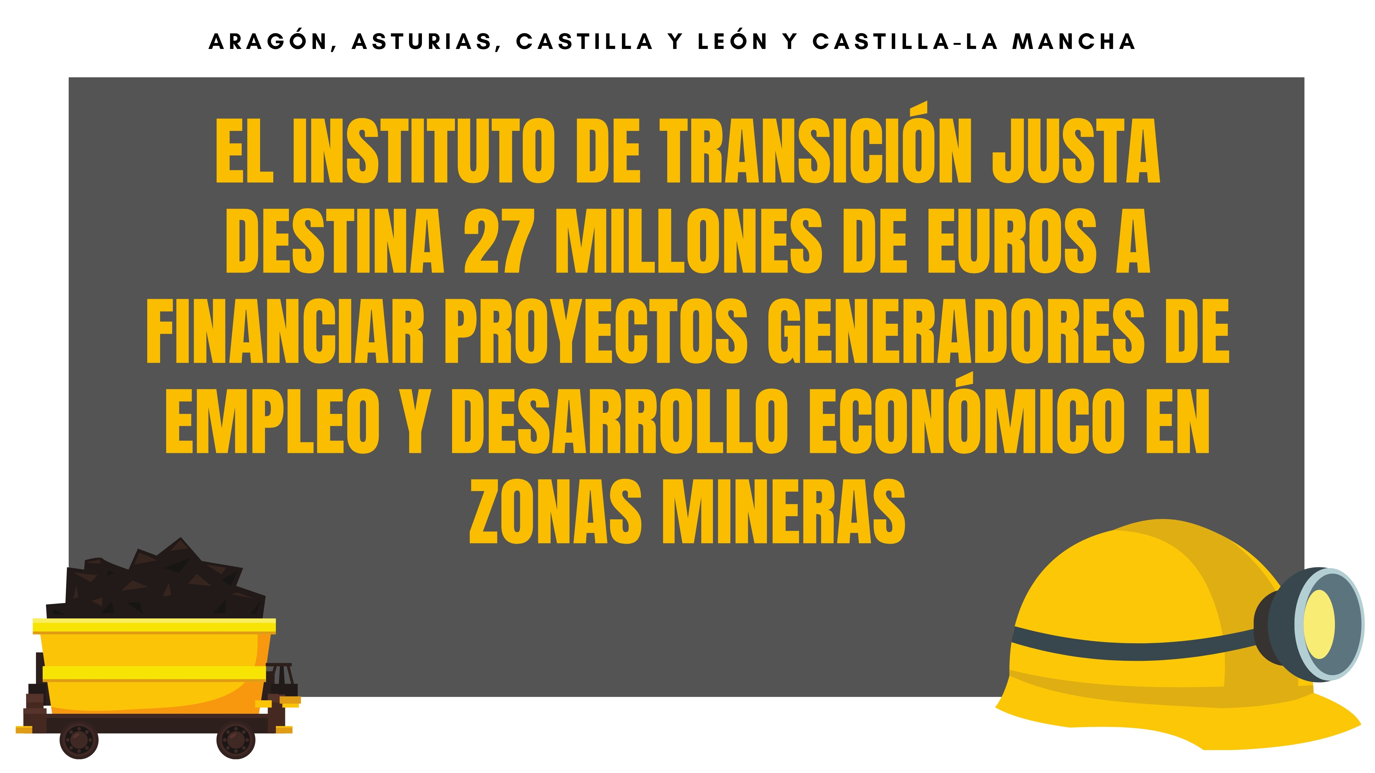 Ayudas a empresas.El Instituto de Transición Justa destina 27 millones de euros a financiar proyectos generadores de empleo y desarrollo económico en zonas mineras