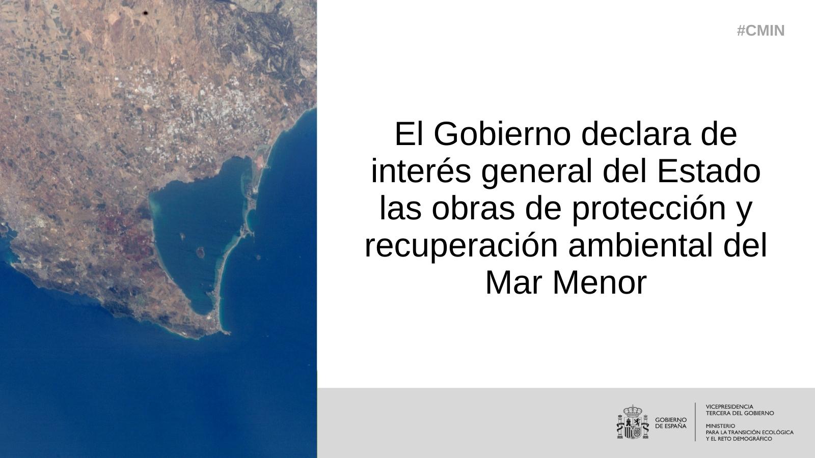 Interés General del Estado Mar MenorEl Gobierno declara de interés general del Estado las obras de protección y recuperación ambiental del Mar Menor
