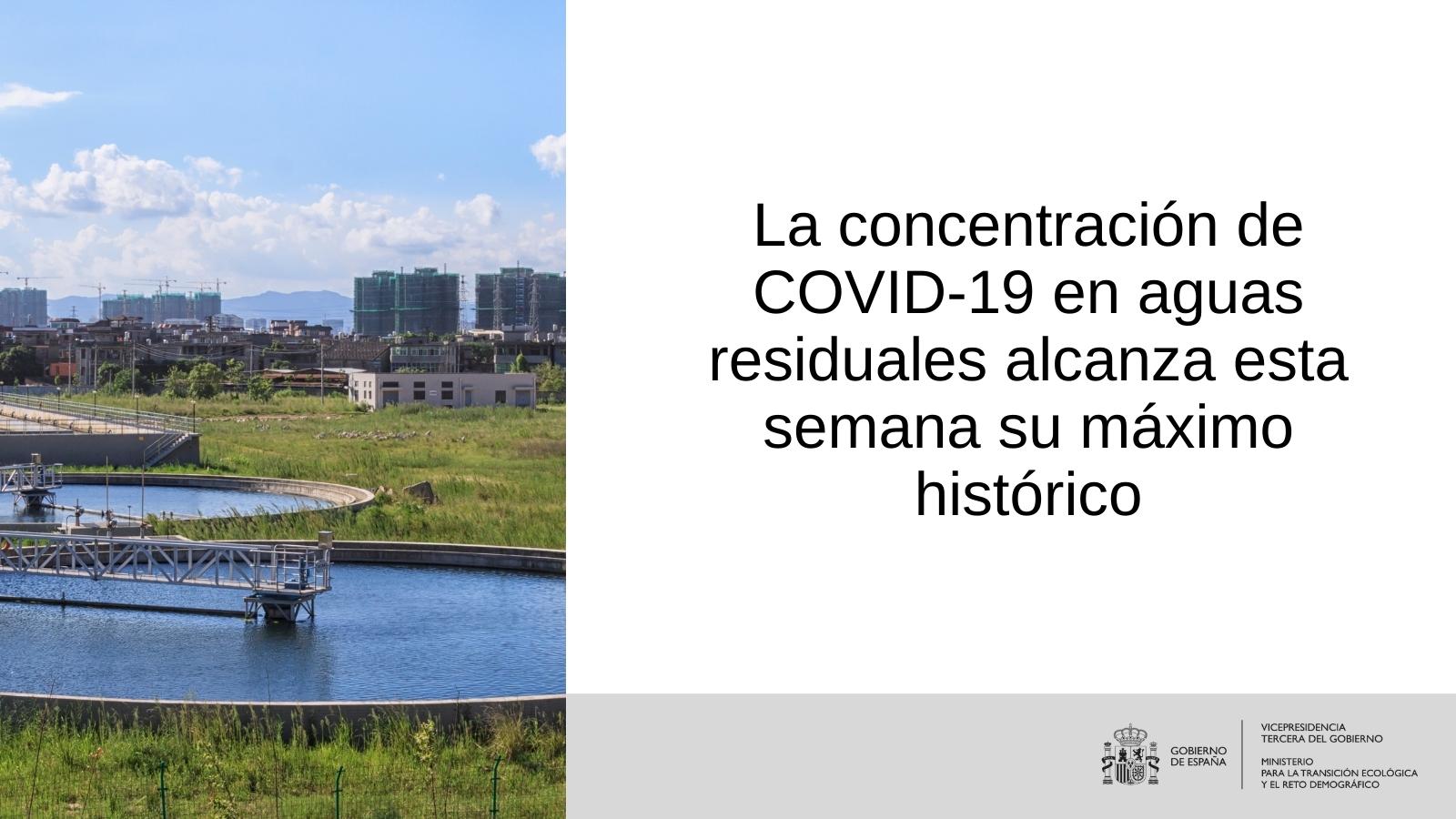 Concentración COVID19La concentración de COVID-19 en aguas residuales alcanza esta semana su máximo histórico