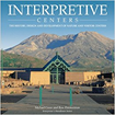 Interpretive centers: the history, design, and development of nature and visitor centers