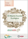 El Huerto Escolar Ecológico. Unidad didáctica