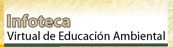 Infoteca virtual de educación ambiental